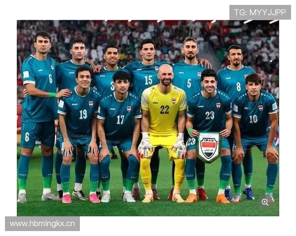 世界杯伊拉克队最新战况分析与未来晋级希望详解
